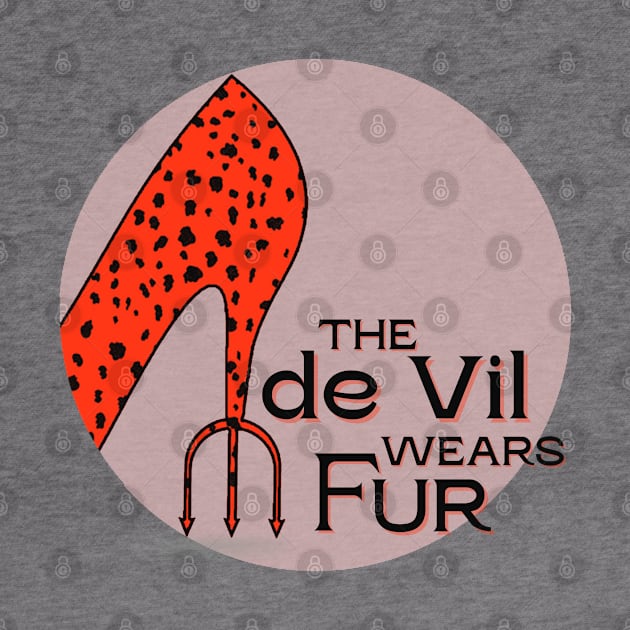 The de Vil Wears Fur (dark text) by Damn_Nation_Inc